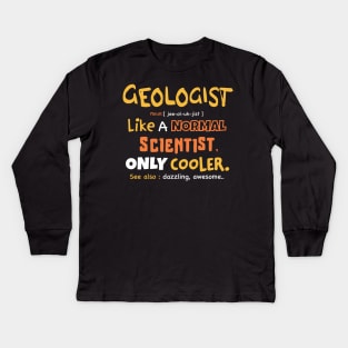 geologist definition design / Geology / Geologist / Geologist Gift / Geology Student / Funny Geology present Kids Long Sleeve T-Shirt